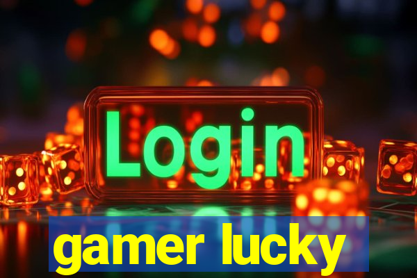 gamer lucky